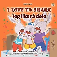 I Love to Share Jeg liker å dele: English Norwegian Bilingual Collection