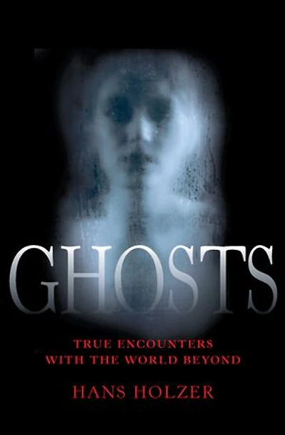Ghosts: True Encounters with the World Beyond