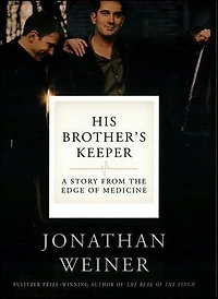 His Brother's Keeper: One Family's Journey to the Edge of Medicine