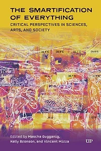 The Smartification of Everything: Critical Perspectives Sciences, Arts, and Society