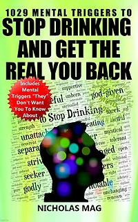 1029 Mental Triggers to Stop Drinking and Get the Real You Back