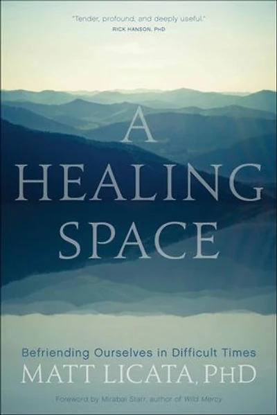 A Healing Space: Befriending Ourselves Difficult Times