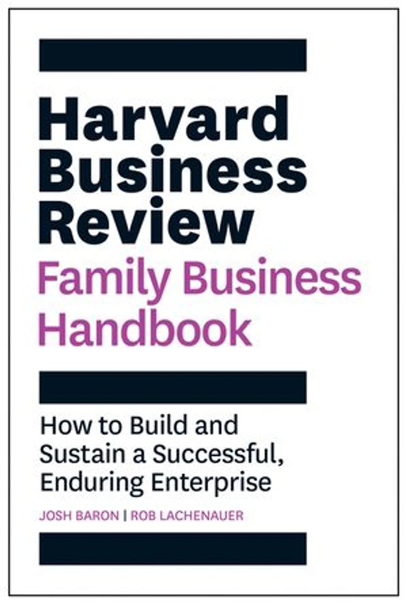 Harvard Business Review Family Handbook: How To Build And Sustain A Successful, Enduring Enterprise