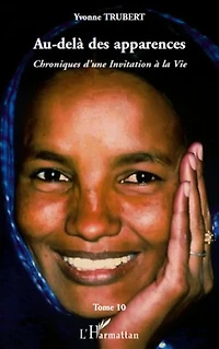 Au-delà des apparences: Chroniques d'une Invitation à la Vie - (Tome 10)