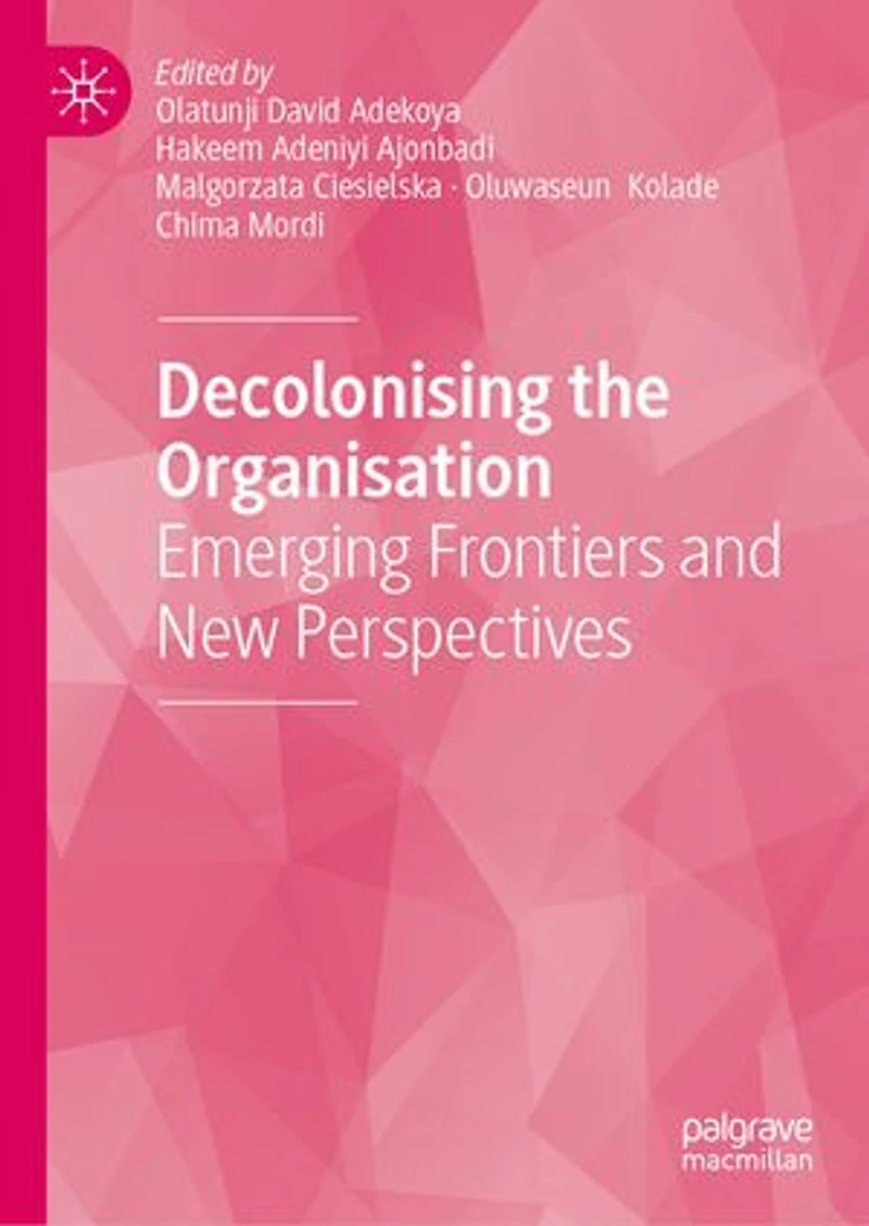 Decolonising the Organisation: Emerging Frontiers and New Perspectives