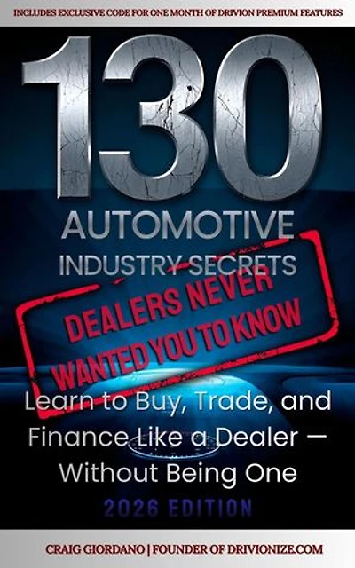 130 Automotive Industry Secrets "Dealers never wanted you to know"