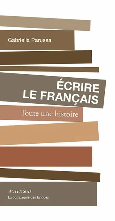 Ecrire le français: toute une histoire