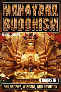 Mahayana Buddhism: Philosophy, Wisdom, and Devotion