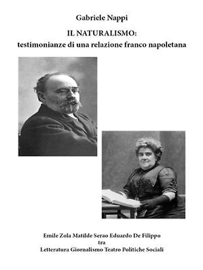 Il Naturalismo: testimonianze di una relazione franco-napoletana- Emile Zola Matilde Serao Eduardo De Filippo tra Letteratura - Giornalismo - Teatro - Politiche Sociali