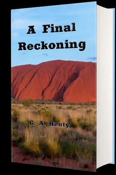 A Final Reckoning (Illustrated): A Tale of Bush Life In Australia