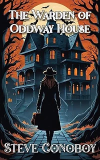The Warden of Oddway House: Warden Of The Weird, #3