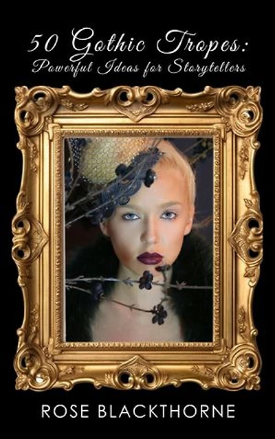 50 Gothic Tropes: Powerful Ideas for Storytellers: Phantasmagoria, #1