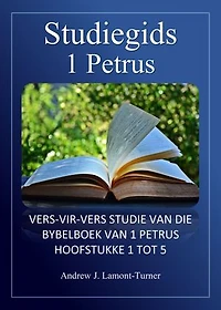 Studiegids: 1 Petrus: Vers-vir-vers-studie van die Bybelboek van 1 Petrus Hoofstukke 1 tot 5
