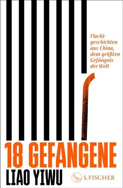 18 Gefangene: Fluchtgeschichten aus China, dem größten Gefängnis der Welt