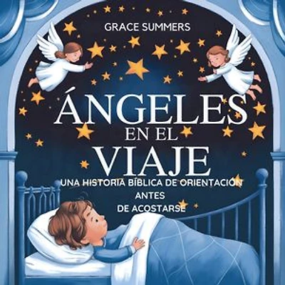 Ángeles En El Viaje: Una historia bíblica de orientación antes de acostarse