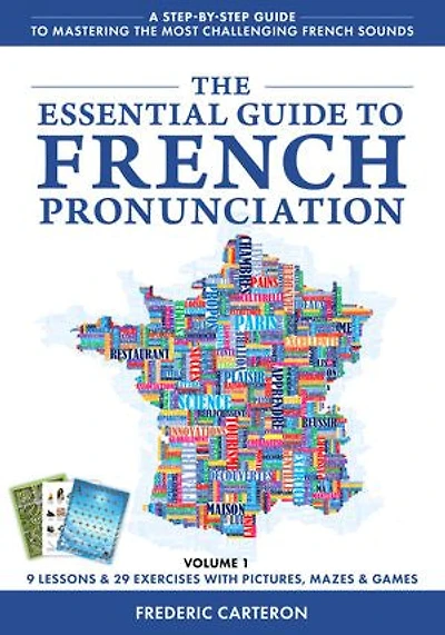 The Essential Guide to French Pronunciation: A Fun & Engaging Guide to Mastering The Most Challenging French Sounds