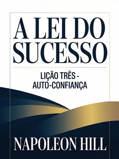 A LEI DO SUCESSO Lição Três - AUTO-CONFIANÇA (traduzido)
