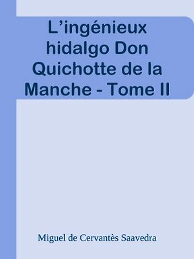 L’ingénieux hidalgo Don Quichotte de la Manche - Tome II