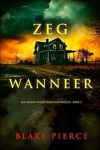 Zeg Wanneer (Een Alison Payne Suspensethriller - Boek 2)