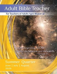 Adult Bible Teacher: Summer Quarter| June, July, August 2026