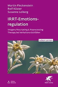 IRRT-Emotionsregulation (Leben Lernen, Bd. 354): Imagery Rescripting & Reprocessing Therapy bei Verhaltensrückfällen