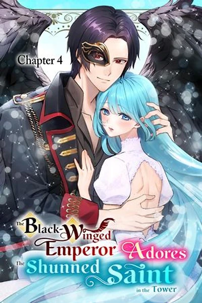 The Black-Winged Emperor Adores the Shunned Saint in the Tower(Chapter 4)