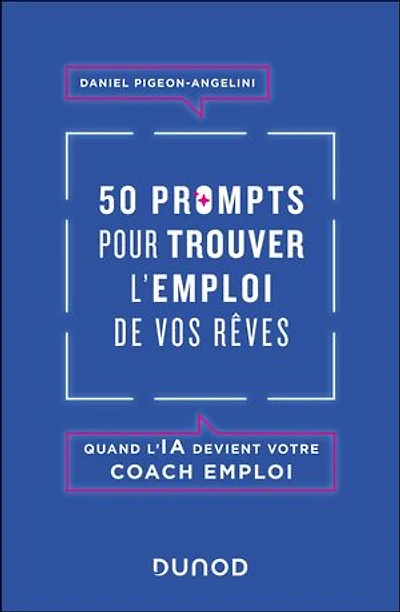 50 prompts pour trouver l'emploi de vos rêves: Quand l'IA devient votre coach emploi