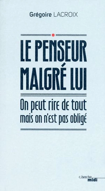 Le penseur malgré lui: On peut rire de tout mais on n'est pas obligé
