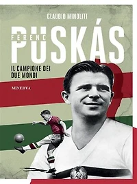 Ferenc Puskás: Il campione dei due mondi