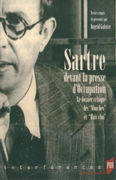 Sartre devant la presse d'Occupation: le dossier critique des Mouches et Huis clos