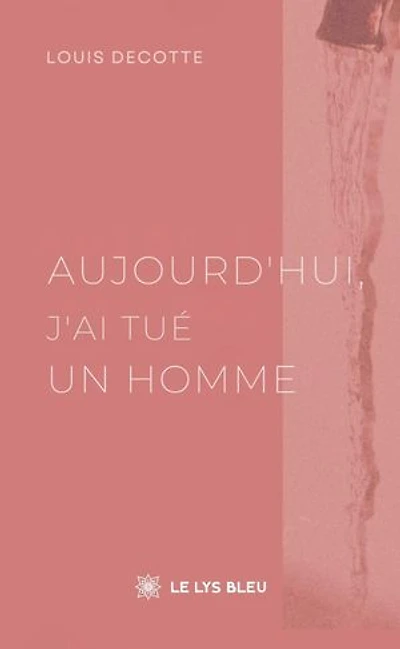 Aujourd’hui, j’ai tué un homme