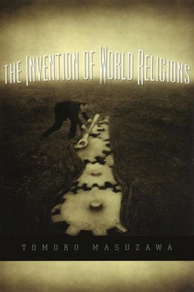 the Invention of World Religions: Or, How European Universalism Was Preserved Language Pluralism