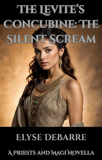 The Levite's Concubine: The Silent Scream: Priests and Magi, #2.1