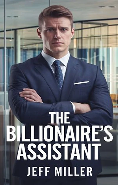 The Billionaire's Assistant: One Rule. No Distractions. Then She Walked In