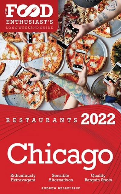 2022 Chicago Restaurants - The Food Enthusiast's Long Weekend Guide
