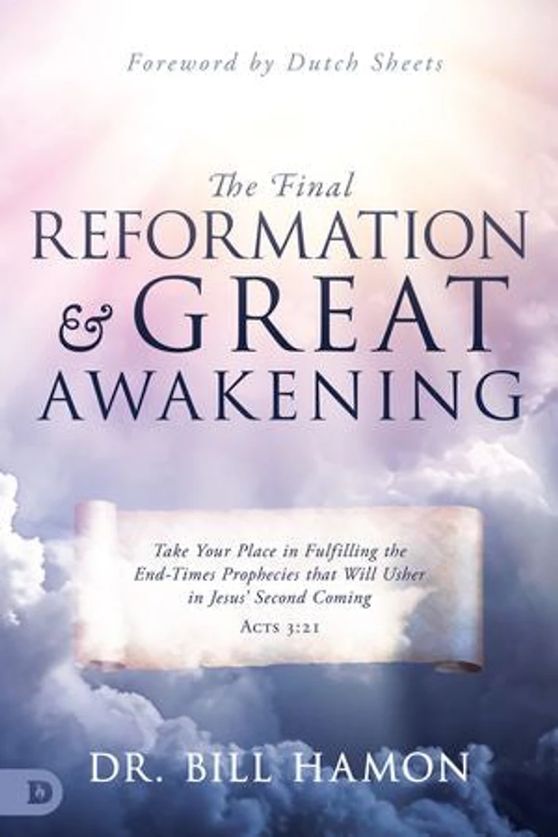 the Final Reformation and Great Awakening: Take Your Place Fulfilling End-Times Prophecies that Will Usher Jesus' Second Coming