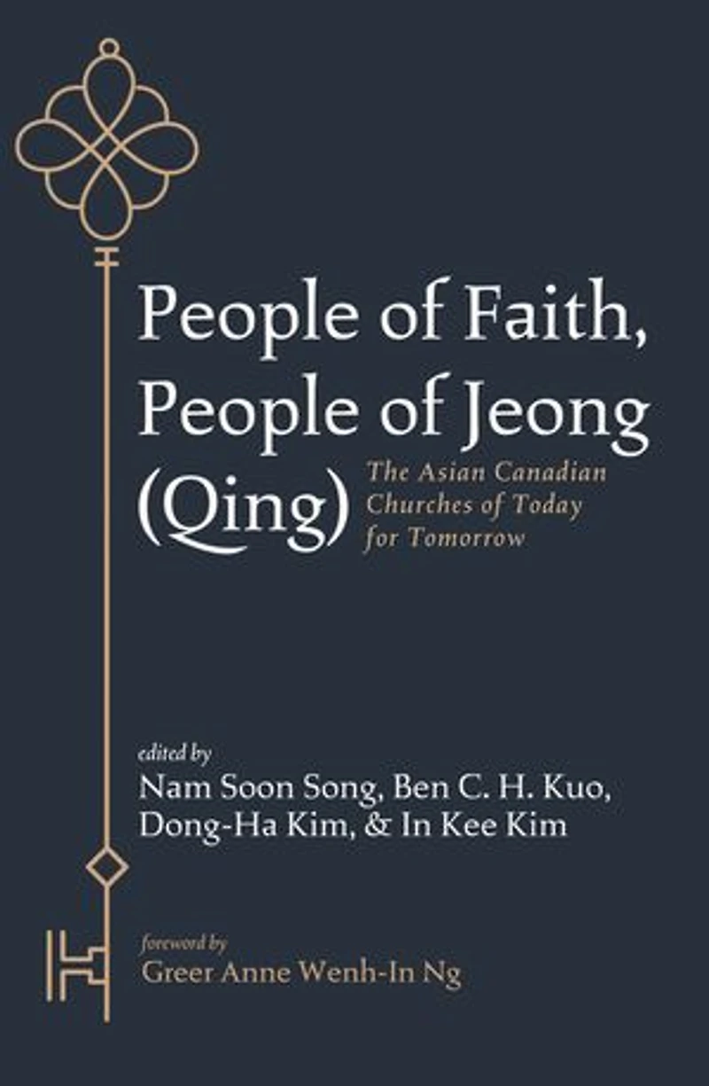 People of Faith, Jeong (Qing): The Asian Canadian Churches Today for Tomorrow