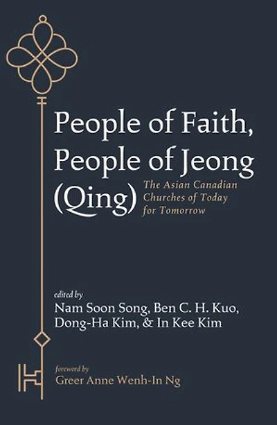 People of Faith, Jeong (Qing): The Asian Canadian Churches Today for Tomorrow