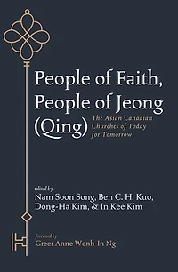 People of Faith, Jeong (Qing): The Asian Canadian Churches Today for Tomorrow