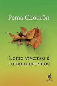 Como vivemos é como morremos