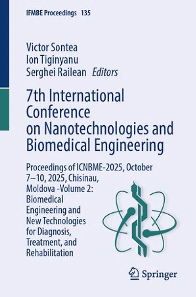 7th International Conference on Nanotechnologies and Biomedical Engineering: Proceedings of ICNBME-2025, October 7-10, 2025, Chisinau, Moldova -Volume 2: Engineering New Technologies for Diagnosis, Treatment, Rehabilitation
