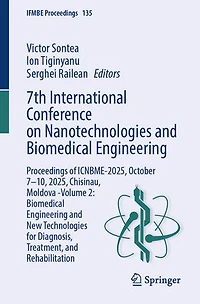 7th International Conference on Nanotechnologies and Biomedical Engineering: Proceedings of ICNBME-2025, October 7-10, 2025, Chisinau, Moldova -Volume 2: Engineering New Technologies for Diagnosis, Treatment, Rehabilitation