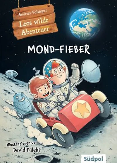 Leos wilde Abenteuer – Mond-Fieber: Ein spannendes Abenteuer im Weltall – Kinderbuch zum Vorlesen ab 5 Jahren und Selberlesen ab 7 Jahren