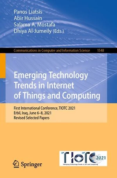 Emerging Technology Trends Internet of Things and Computing: First International Conference, TIOTC 2021, Erbil, Iraq, June 6-8, Revised Selected Papers