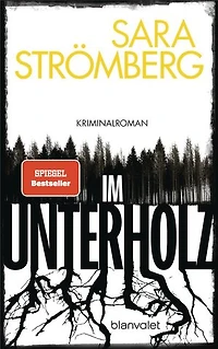 Im Unterholz: Kriminalroman - Der Platz-1-Bestseller aus Schweden – preisgekrönt, tiefgründig und hochspannend