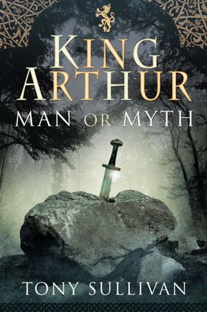 King Arthur: Man Or Myth