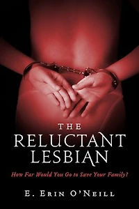 The Reluctant Lesbian: How Far Would You Go to save Your Family?