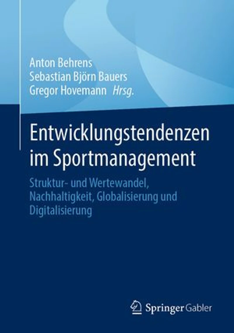 Entwicklungstendenzen im Sportmanagement: Struktur- und Wertewandel, Nachhaltigkeit, Globalisierung und Digitalisierung