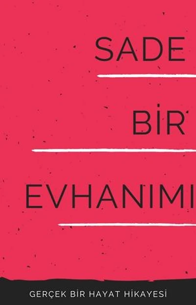 Sade Bir Ev Hanımı: Gerçek Bir Hayat Hikayesi