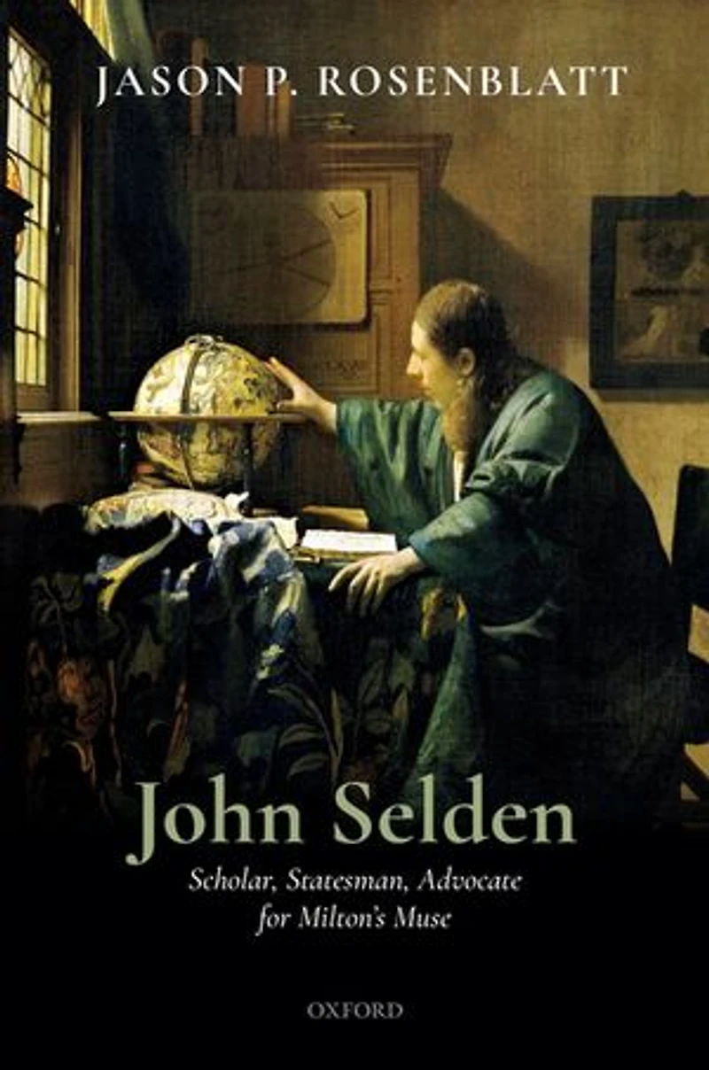 John Selden: Scholar, Statesman, Advocate For Milton's Muse
